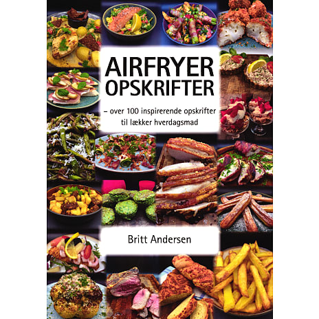 Airfryeruniverset Airfryer Opskrifter - Britt Andersen