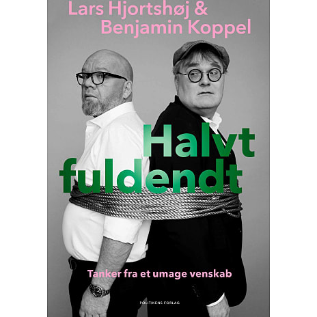 Politikens Forlag Halvt fuldendt - Lars Hjortshøj og Benjamin Koppel 1 stk.