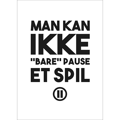 Citatplakat Gamer Man kan ikke bare pause 70x100