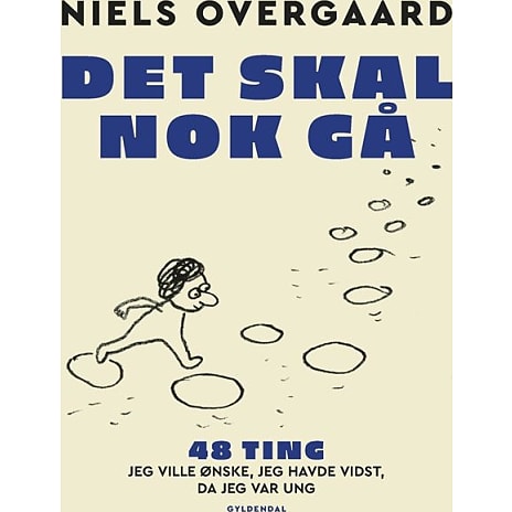 Gyldendal Det skal nok gå - 48 ting, jeg ville ønske, jeg havde vidst, da jeg var ung - Niels Overgaard 1 stk.