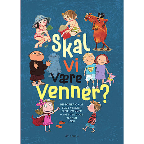 Gyldendal Skal vi være venner? - Gunilla Bergström, Charlotte Pardi m.fl. 1 stk.