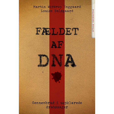 Politikens Forlag Fældet af DNA - Martin Wittrup Enggaard og Louise Dalsgaard 1 stk.
