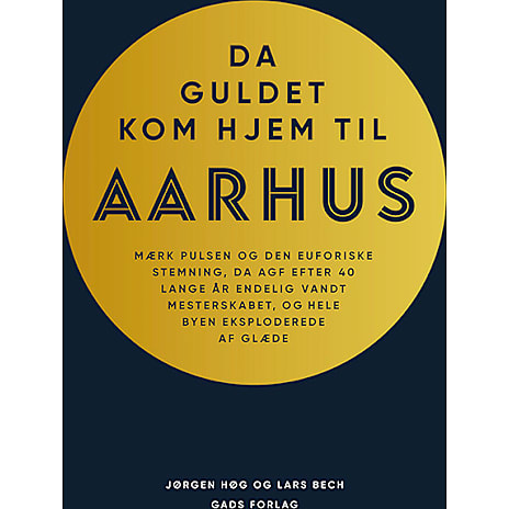 Gads Forlag Guldet kom hjem til Aarhus - Jørgen Høg og Lars Bech 1 stk.