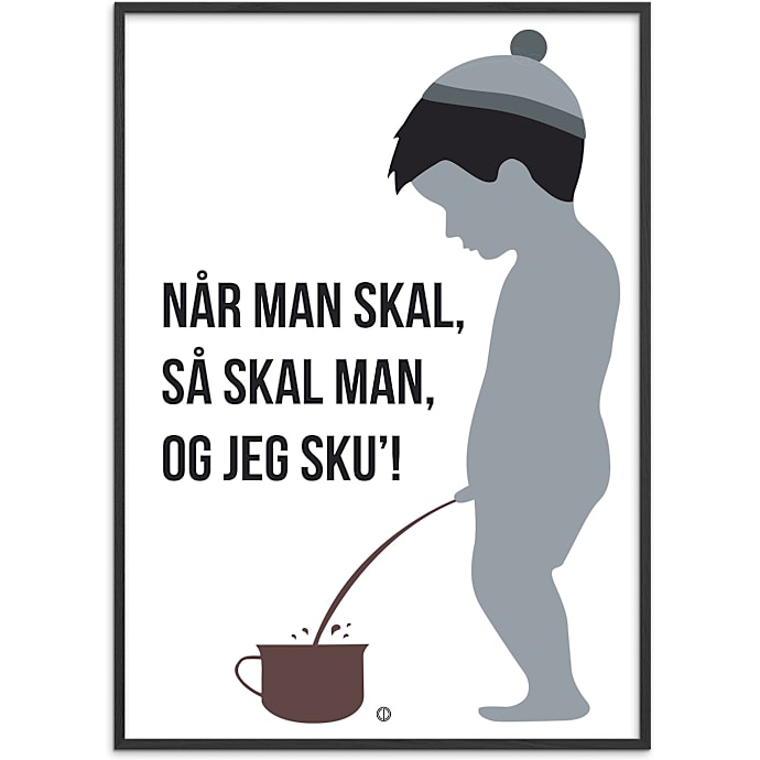 Citatplakat Når Man Skal, Så Skal Man 50x70