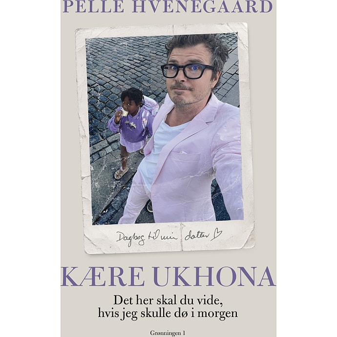 Kære Ukhona - Det her skal du vide, hvis jeg skulle dø i morgen - Pelle Hvenegaard