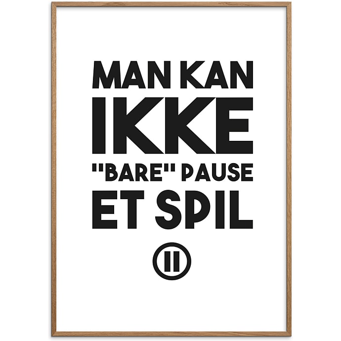 Citatplakat Gamer Man kan ikke bare pause 30x40