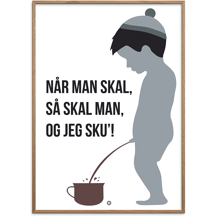 Citatplakat Når Man Skal, Så Skal Man 50x70