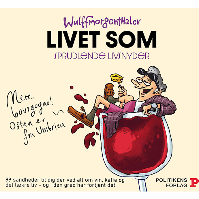 Livet som sprudlende livsnyder - Wulffmorgenthaler