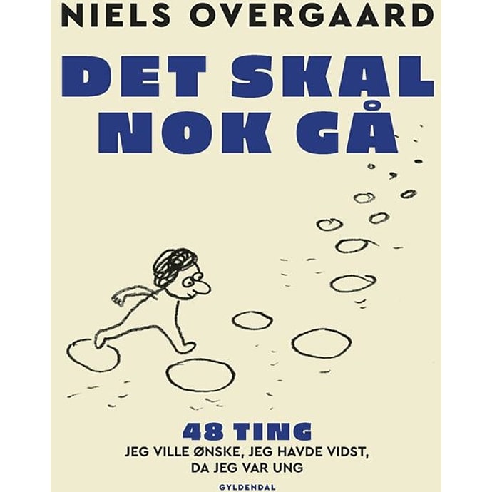 Det skal nok gå - 48 ting, jeg ville ønske, jeg havde vidst, da jeg var ung - Niels Overgaard