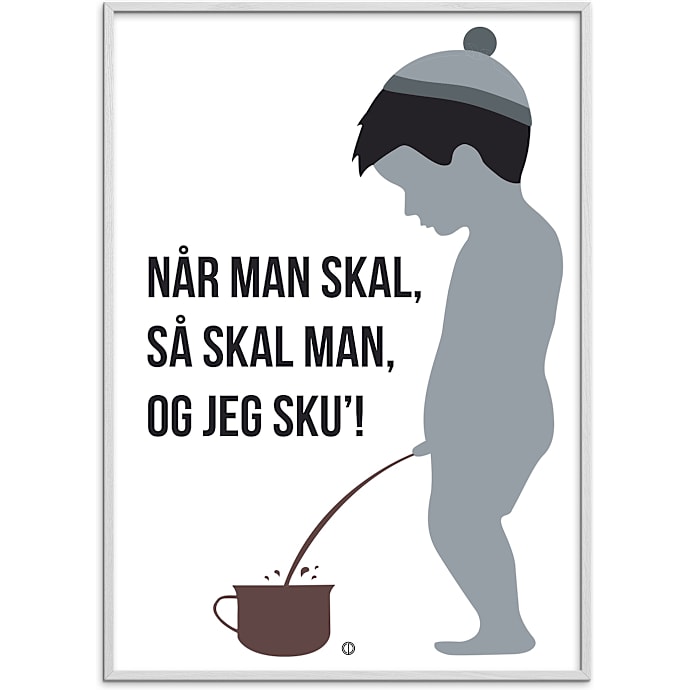 Citatplakat Når man skal, så skal man