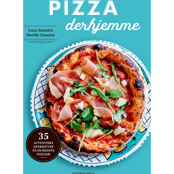 Politikens Forlag Pizza derhjemme - Luca og Davide Zannini