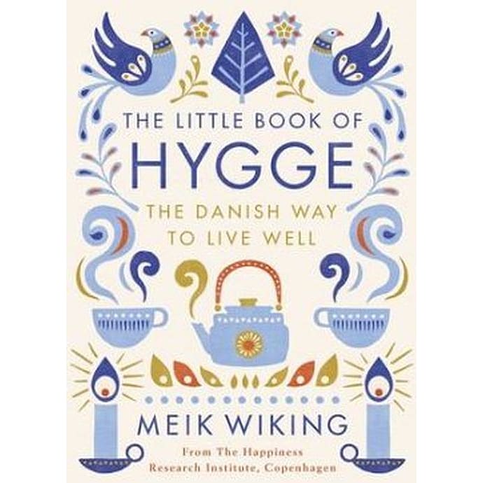 The Little Book of Hygge: The Danish Way to Live Well - Meik Wiking