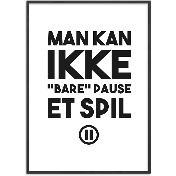 Citatplakat Gamer Man kan ikke bare pause 30x40