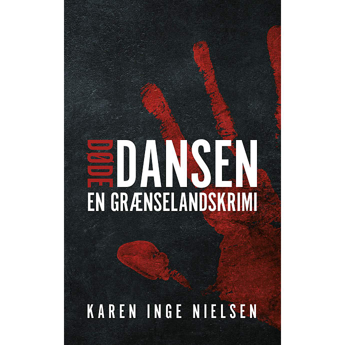 Dødedansen: En grænselandskrimi - Karen Inge Nielsen