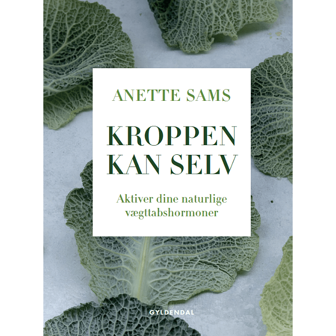 Kroppen kan selv: Aktiver dine naturlige vægttabshormoner - Anette Sams