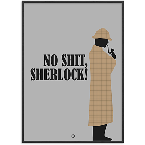 No shit, Sherlock! - 30x40 cm