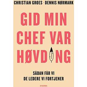 Gid min chef var høvding - Christian Groes og Dennis Nørmark
