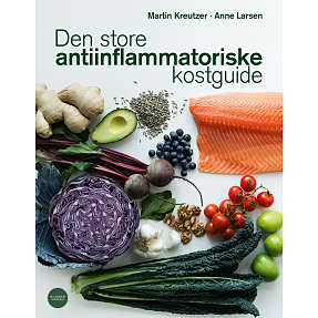 Den store antiinflammatoriske kostguide - Martin Kreutzer og Anne Larsen