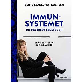 Immunsystemet - dit helbreds bedste ven - Bente Klarlund Pedersen