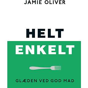Helt Enkelt - Glæden ved god mad - Jamie Oliver