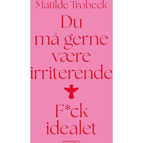 Du må gerne være irriterende - Mathilde Trobeck