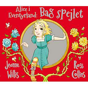Alice i Eventyrland - Bag spejlet - Jeanne Willis