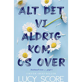 Alt det vi aldrig kom os over - Lucy Score
