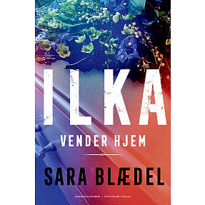 Ilka vender hjem - Sara Blædel