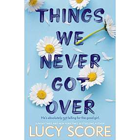 Things We Never Got Over - Lucy Score