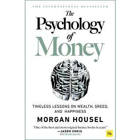 The Psychology of Money: Timeless lessons on wealth, greed, and happiness - Morgan Housel