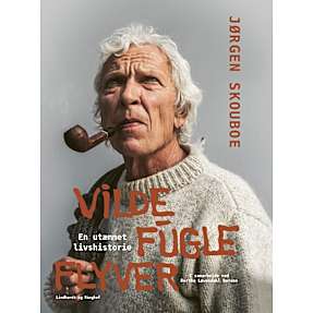 Vilde fugle flyver - en utæmmet livshistorie - Jørgen Skouboe