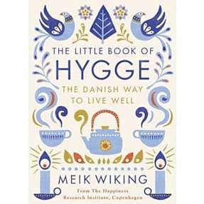 The Little Book of Hygge: The Danish Way to Live Well - Meik Wiking