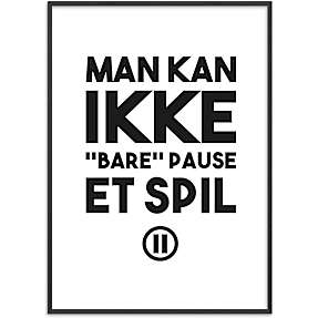 Gamer, Man kan ikke "bare" pause - 70x100 cm