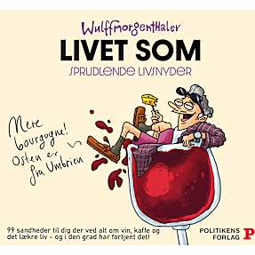 Livet som sprudlende livsnyder - Wulffmorgenthaler