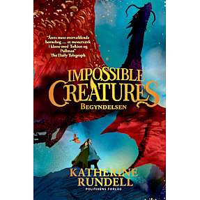 Impossible Creatures: Begyndelsen - Katherine Rundell