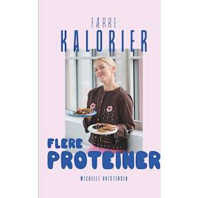Færre Kalorier - flere proteiner - Michelle Kristensen