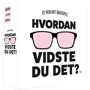 Hvordan vidste du det?