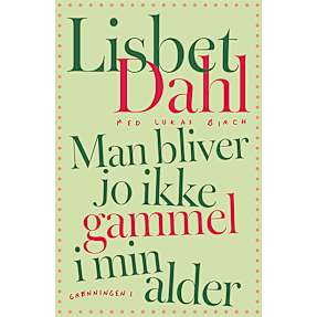 Ikke gammel i min alder - Lisbet Dahl og Lukas Bich
