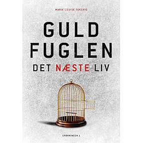Guldfuglen: Det næste liv - Marie Louise Toksvig