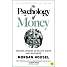 The Psychology of Money: Timeless lessons on wealth, greed, and happiness - Morgan Housel