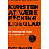 Kunsten at være fucking ligeglad - Mark Manson
