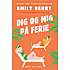 Dig og mig på ferie - Emily Henry