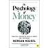 The Psychology of Money: Timeless lessons on wealth, greed, and happiness - Morgan Housel