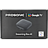 Prosonic Google Streaming box 4K