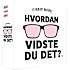 Hvordan vidste du det?