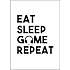 Gamer, Eat Sleep Game Repeat - 50x70 cm