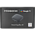 Prosonic Google Streaming box 4K