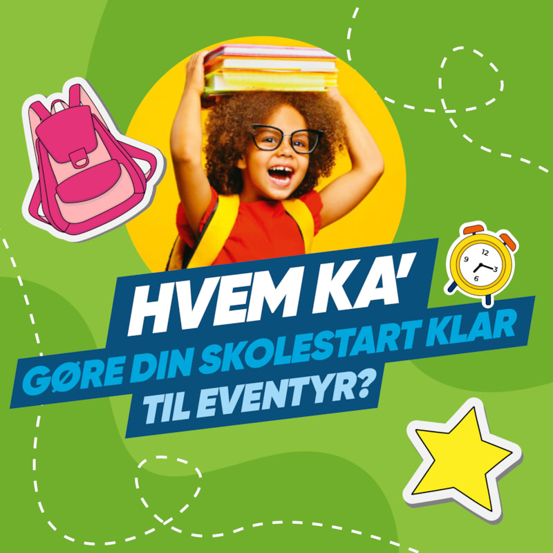 Hvem ka' gøre din skolestart klar til eventyr? Bilka!